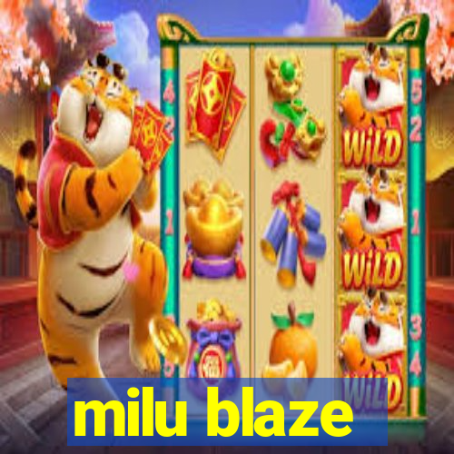 milu blaze